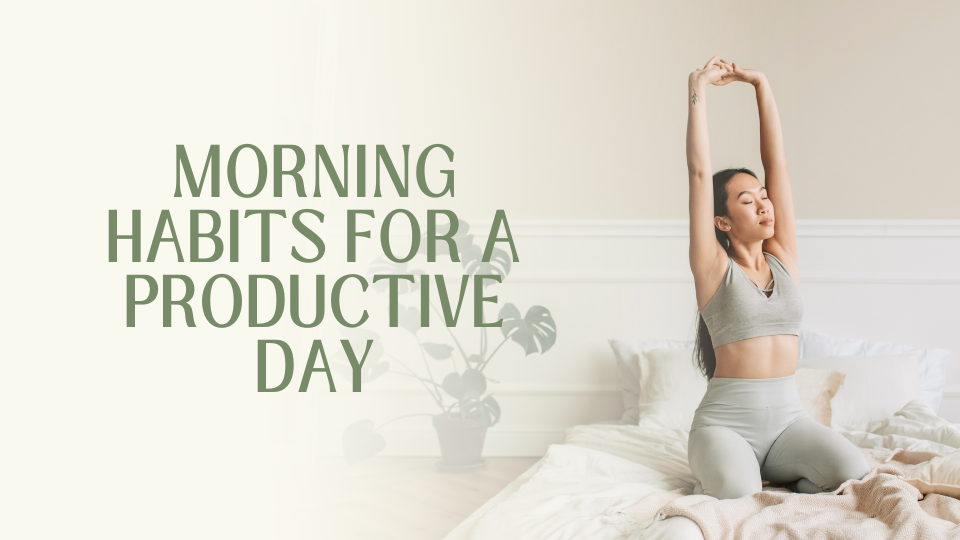 Morning Habits That Set You Up for a Productive Day
