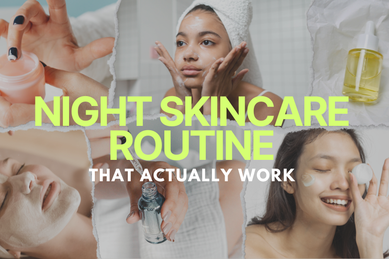 Night Skincare Routines That Actually Work