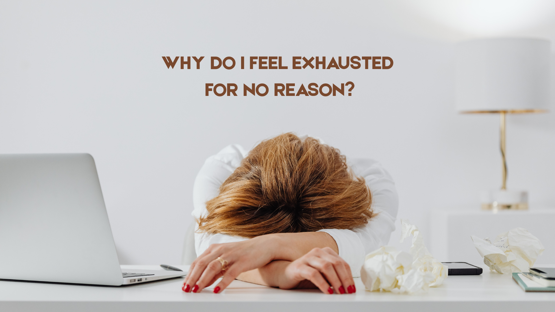 Why Do I Feel Exhausted for No Reason? 10 Hidden Causes of Low Energy
